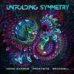 Mono Sapiens & Frostbite & Braincell - Unfolding Symmetry (sample)