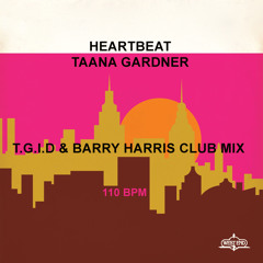 "Heartbeat" (T.G.I.D. & Barry Harris Club Mix)