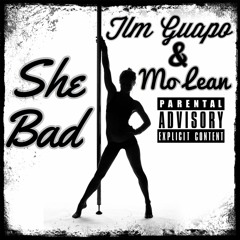 She Bad (ft. Mo Lean)