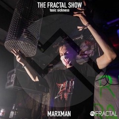 MARXMAN / THE FRACTAL SHOW ON TOXIC SICKNESS / JANUARY / 2020
