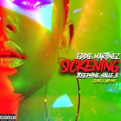 Eddie Martinez - Sickening (feat. Josephine Halle B.) (Eddie's VIP Mix)