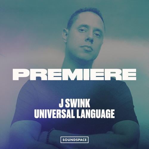 Premiere: J Swink - Universal Language [Cerebro]