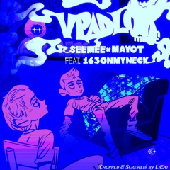 MAYOT, SEEMEE feat. 163ONMYNECK - Впадлу (Chopped & Screwed) by LiEat