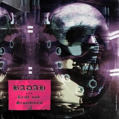 BADAH - Kraft Und Sensibilitat ( now in bandcamp )