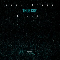 DannyDraco x Crasii - Thug Cryy