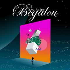 Dave Andres - Begalou (Original Mix)