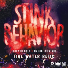 Teddy Rhymez x Machel Montano - Stink Behavior - Fire Water Refix