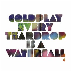 Coldplay - Every Teardrop U Wanna Go (Diefentaler Mashup)