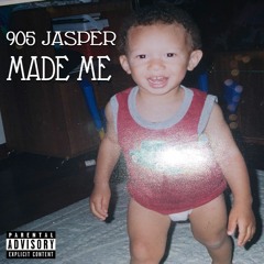 905 Jasper - Made Me (Prod. by Ralph)