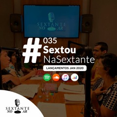 035 | #SextouNaSextante - Lançamentos de janeiro (2020)