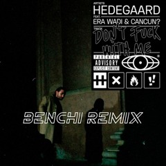 Hedegaard - Don't Fuck With Me (BENCHI Remix)