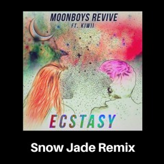MOONBOY Revive Ft. Kiwii - Ecstasy (Snow Jade Remix)[free download]