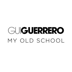 Gui Guerrero - My Old School