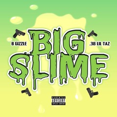 Big Slime Ft. .38 Lil Taz