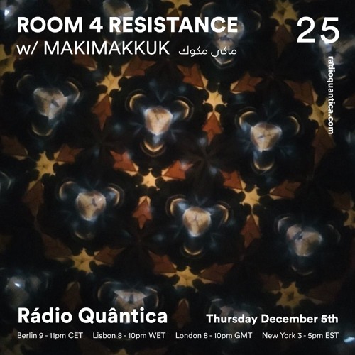 Room 4 Resistance 25 W/ Makimakkuk - Rádio Quântica (05.12.2019)