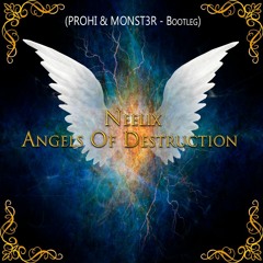 Neelix - Angels Of Destruction  (Prohi & Monst3r  Bootleg)