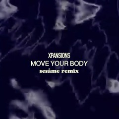 XPANSIONS  "Move Your Body" (sesåme remix)
