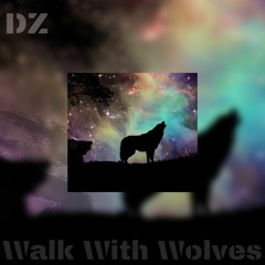 DZ - Walk With Wolves