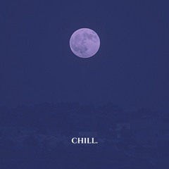 Chill.