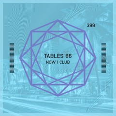 Tables 86 - Now I Club (Original Mix)