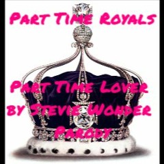 Part Time Royals (Part Time Lover Parody)