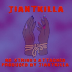 jiantkilla - No Strings Attached (produced by jiantkilla)