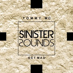 Tommy Mc - Get Mad [Sinister Sounds] OUT NOW, HIT BUY!!!