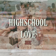Dinero Bucks- "Highschool Love"