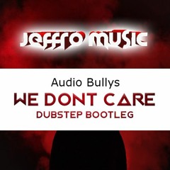 We dont care | Audio Bullys Bootled | FREE download | 140