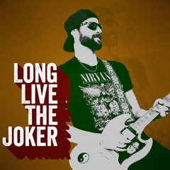 Long Live The Joker