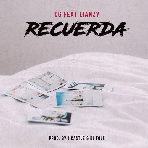 Stream Recuerda Ft Lianzy Prod By Jcastle Dj Tole By Cg Listen Online For Free On Soundcloud