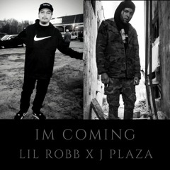 Im Coming Lil Robb Feat J Plaza