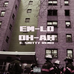 Em - Lo - Oh-Ah (Remix) (Prod. By E. Smitty)