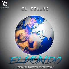 El Dollar - El Mundo ( Prod. By Romelito )