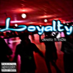 Loyalty -Jay Knottz Ft Dia