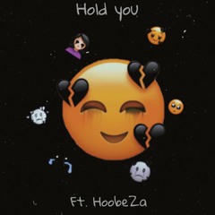 Hold You Ft. HoobeZa (Prod. By HoobeZa)