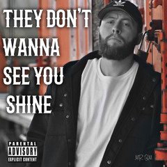 They Don't Want To See You Shine - (NEW SONG)