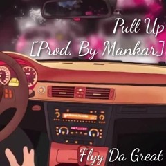 Flyy Da Great - Pull Up🚗💪🏾[Prod  By Mankar](UNRELEASED 2018)