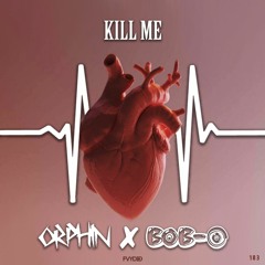 Orphin and Bobby Duque - Kill Me