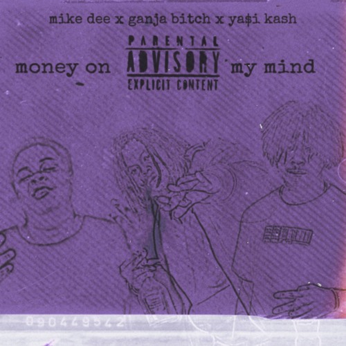 Money On My Mind Ft. MikeDee & Ya$i Kash Prod. MikeDee