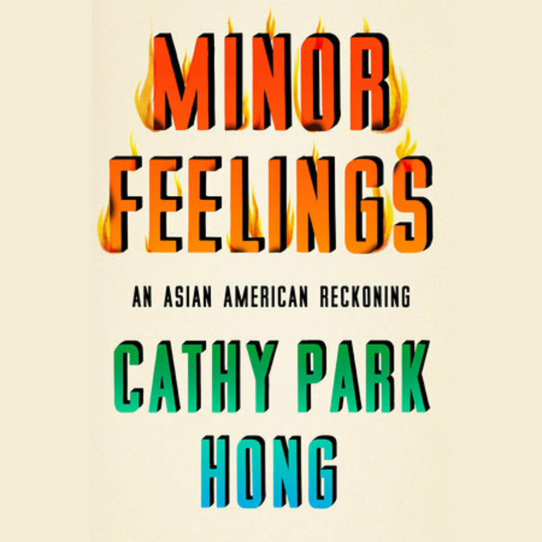 Stream Minor Feelings by Cathy Park Hong, read by Cathy Park Hong