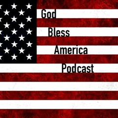 God Bless America Podcast Ep 3
