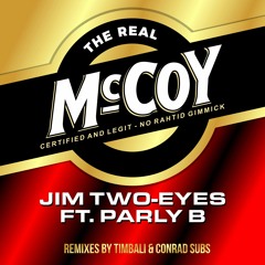 Jim Two-Eyes Ft. Parly B - The Real McCoy (Timbali Remix)