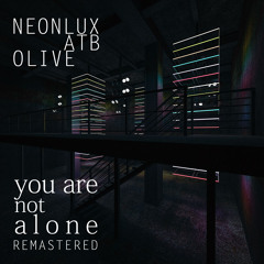 You are not Alone (with ATB & Olive)