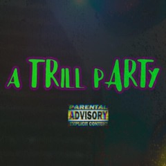 a TRill pARTy (Prod by. M2)