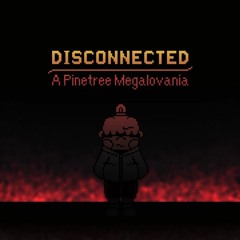 Disconnected - A Pinetree Megalovania (ft. Austhetic)