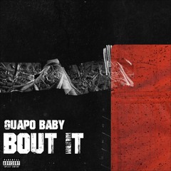 Guapo Baby - Bout It