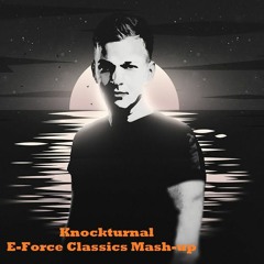 Knockturnal - E-Force Classics Mashup