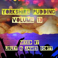 Yorkshire Puddin Volume 13 ( mixed by lisley & james scott ) (FD)