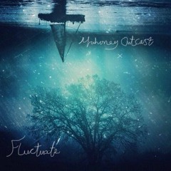 Fluctuate (Prod by Mahoney Outcast)